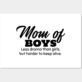 Mom of Boys. Less Drama Than Girls, But Harder to Keep Alive. Posters and Art